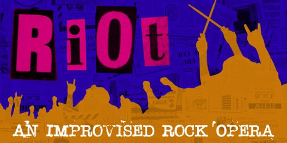 RiOt: An Improvised Rock Opera show poster