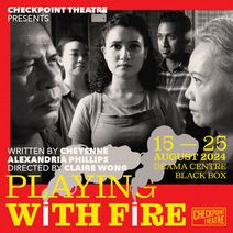 Playing With Fire by Checkpoint Theatre 