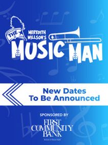 The Music Man -  TBA