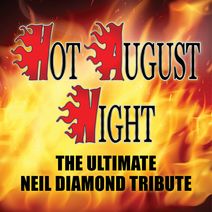 Hot August Night: The Ultimate Neil Diamond Tribute
