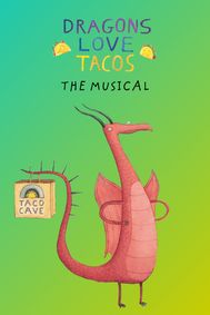 Dragons Love Tacos: The Musical show poster