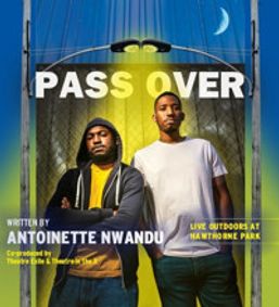 Theatre Exile and Theatre in the X present Antoinette Nwandu’s ‘Pass Over’ show poster