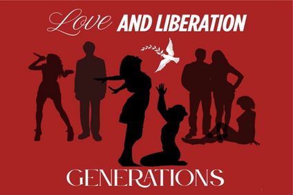 Love and Liberation: Generations - a groundbreaking musical explosion of sight and sound show poster