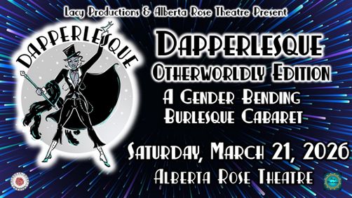 DAPPERLESQUE: An OTHERWORLDLY Gender Bending Burlesque Cabaret show poster