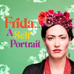 Frida...A Self Portrait show poster