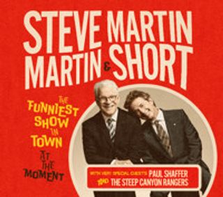 Steve Martin & Martin Short: The Funniest Show in Town at The Moment show poster