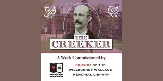 The Creeker, a Work Commissioned by The Friends of the Willoughby Wallace Memorial Library show poster