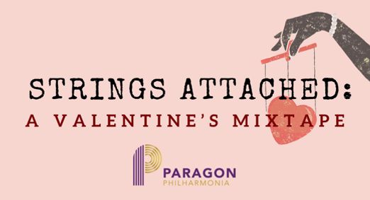 Paragon Philharmonia presents Strings Attached: A Valentine's Mixtape show poster