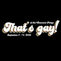 That's gay! comedy at the Vancouver Fringe
