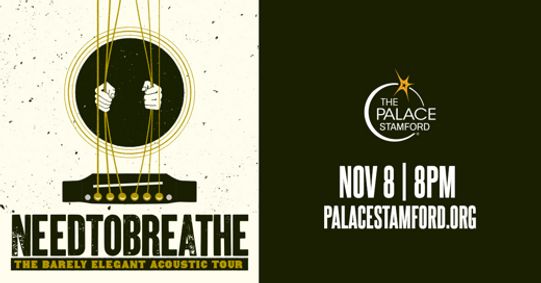 NEEDTOBREATHE - The Barely Elegant Acoustic Tour - Sat., Nov 8 - The Palace Theatre, Stamford show poster