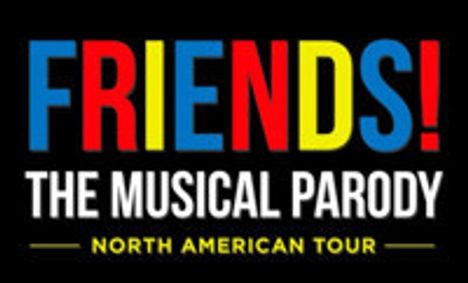 FRIENDS! The Musical Parody show poster