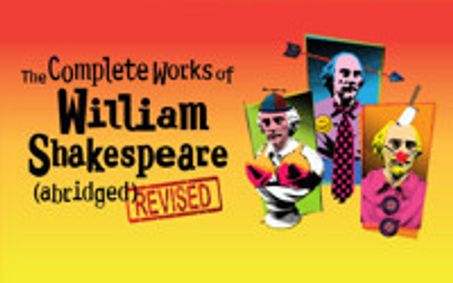 The Complete Works of William Shakespeare (abridged) [revised] show poster