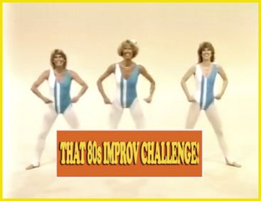 That 80s Improv Challenge: EXERCISE VIDEOS AND BAD SITCOM INTROS EDITION show poster