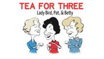 Tea For Three: Lady Bird, Pat, & Betty