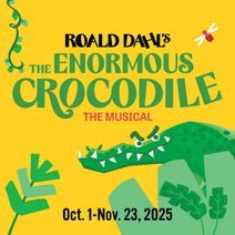 Children’s Theatre Company presents The Roald Dahl Story Company’s production of The Enormous Crocodile The Musical 