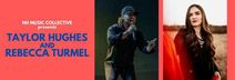 TAYLOR HUGHES & REBECCA TURMEL – Sat Dec 7, 7:30pm