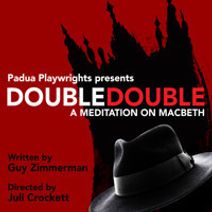 DOUBLE DOUBLE - A Meditation on Macbeth