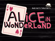 Bad Hats Theatre's ALICE IN WONDERLAND