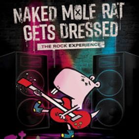 Naked Mole Rat Gets Dressed: The Rock Experience show poster