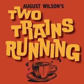 August Wilson's Two Trains Running show poster