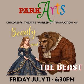 PARK ARTS CHILDREN’S SUMMER WORKSHOP 2025 - Beauty and the Beast show poster