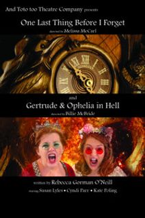 One Last Thing Before I Forget/Gertrude and Ophelia in Hell by Rebecca Gorman O'Neill