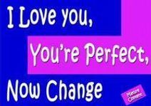 I Love You, You're Perfect, Now Change