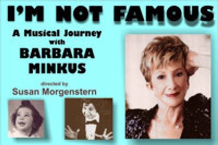 I'm Not Famous - A Musical Journey with Barbara Minkus show poster