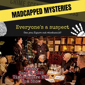 Madcapped Mysteries: The Most Original Murder Mystery Experience EVER! show poster