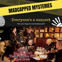 Madcapped Mysteries: The Most Original Murder Mystery Experience EVER!