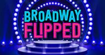 Broadway Flipped!