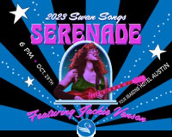 13th annual Swan Songs Serenade benefit and gala feat. Jackie Venson on Oct. 29 at the Four Seasons Hotel Austin show poster