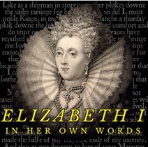 Elizabeth I in her own words