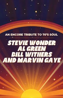ENCORE: A Tribute to 70's Soul: The Music of Stevie Wonder, Al Green, Marvin Gaye, Bill Withers and More