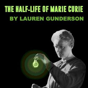 The Half-Life of Marie Curie by Lauren Gunderson show poster