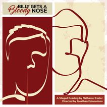 Billy Gets a Bloody Nose (Staged Reading)