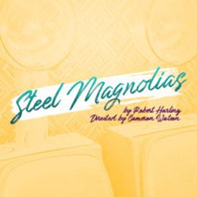 STEEL MAGNOLIAS show poster
