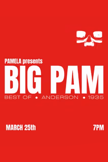  Pamela Presents: BIG PAM