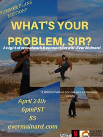 What's Your Problem, Sir? - SUMMER PLANS EDITION! w/. Ever Mainard show poster
