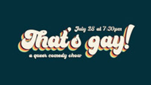 That's gay! comedy – a queer stand-up & improv comedy show show poster