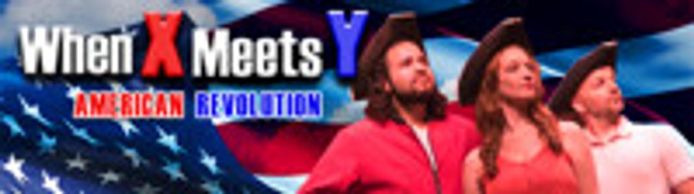 FST Improv Presents - When X Meets Y: American Revolution show poster