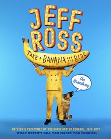 JEFF ROSS: TAKE A BANANA FOR THE RIDE show poster