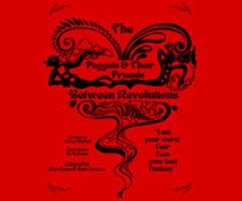 THE F*GGOTS AND THEIR FRIENDS  BETWEEN REVOLUTIONS show poster