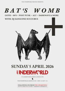 THE AWAKENING + BAT'S WOMB AFTER PARTY at The Underworld - London On April 05, 2026