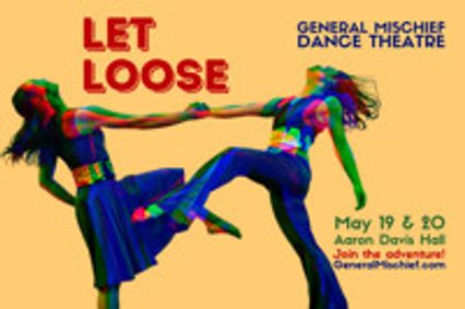 General Mischief Dance Theatre: LET LOOSE show poster