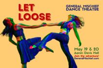 General Mischief Dance Theatre: LET LOOSE