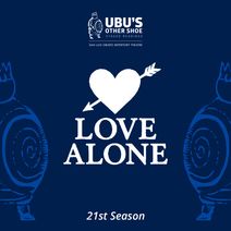 Ubu's Other Shoe Staged Reading: Love Alone 