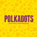 Polkadots: The Cool Kids Musical in Des Moines