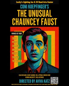 THE UNUSUAL CHAUNCEY FAUST by Coni Koepfinger directed by Aviva Katz show poster