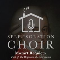 The Self-Isolation Choir presents Mozart's Requiem
